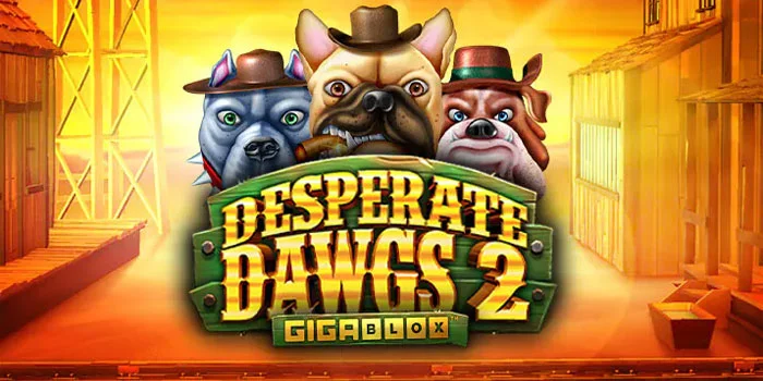 Desperate-Dawgs-2-Gigablox-Menjelajahi-Dunia-Barat-Yang-Penuh-Keberuntungan