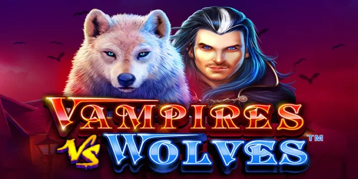 Vampires vs Wolves - Pertarungan Yang Mendebarkan Untuk Mencapai Jackpot