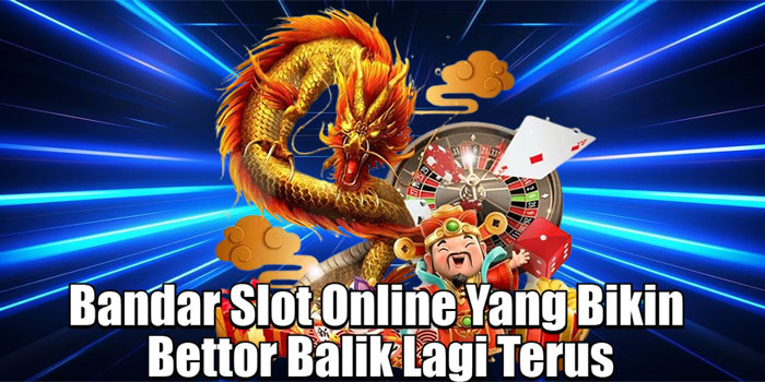 BBFSTOTO – Bandar Slot Online Yang Bikin Bettor Balik Lagi Terus