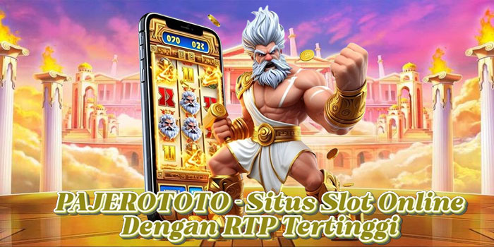 PAJEROTOTO – Situs Slot Online Dengan RTP Tertinggi