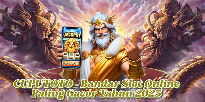 CUPUTOTO – Bandar Slot Online Paling Gacor Tahun 2025