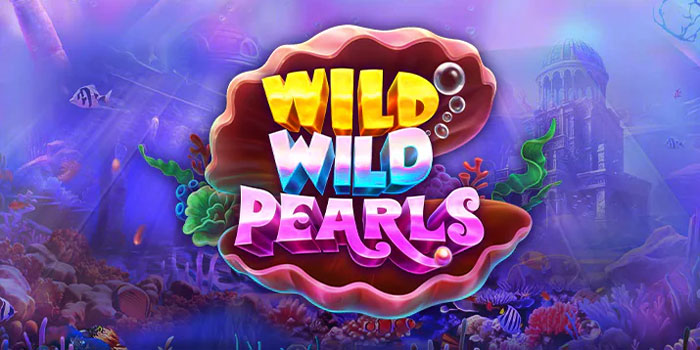Cara Gampang Menang Bermain Slot Wild Wild Pearls